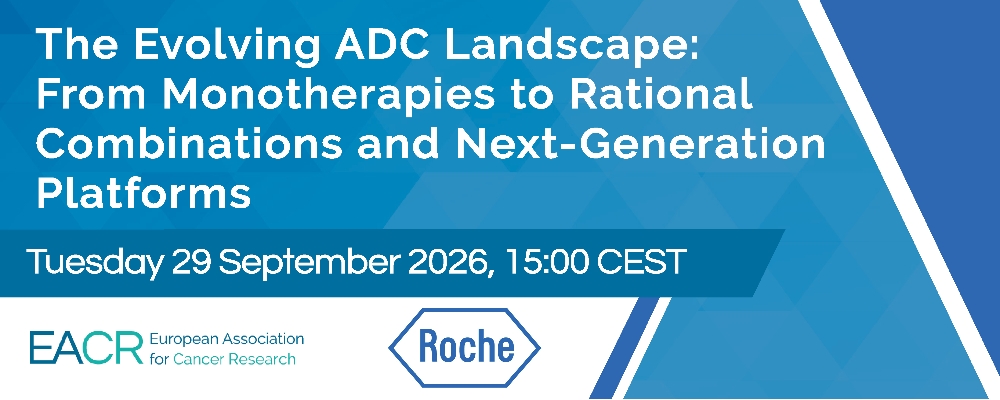 FREE WEBINAR |  'The Evolving ADC Landscape: From Monotherapies to Rational Combinations and Next-Generation Platforms' EACR and Roche webinar